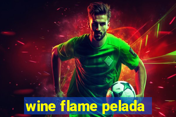 wine flame pelada